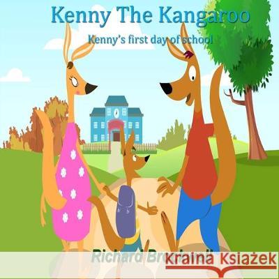 Kenny The Kangaroo: First Day Of School Richard Brockwell 9781541198975 Createspace Independent Publishing Platform - książka