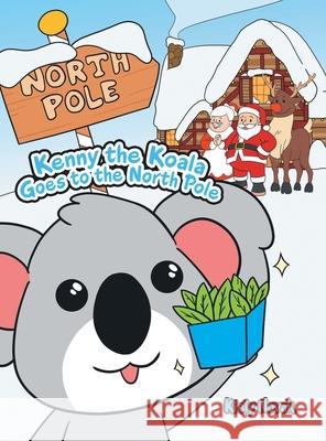 Kenny the Koala Goes to the North Pole Kiely Novak 9781669803126 Xlibris Us - książka