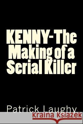 Kenny-The Making of a Serial Killer MR Patrick Laughy 9781927965405 Patrick Laughy - książka