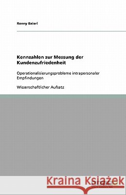 Kennzahlen zur Messung der Kundenzufriedenheit : Operationalisierungsprobleme intrapersonaler Empfindungen Ronny Baierl 9783640178490 Grin Verlag - książka