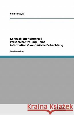 Kennzahlenorientiertes Personalcontrolling - eine informationsökonomische Betrachtung Nils Pollmeyer 9783640321728 Grin Verlag - książka
