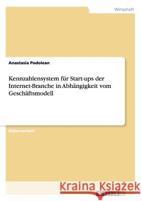 Kennzahlensystem für Start-ups der Internet-Branche in Abhängigkeit vom Geschäftsmodell Podolean, Anastasia 9783656379164 Grin Verlag - książka
