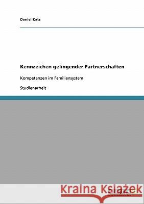 Kennzeichen gelingender Partnerschaften: Kompetenzen im Familiensystem Katz, Daniel 9783640347193 Grin Verlag - książka