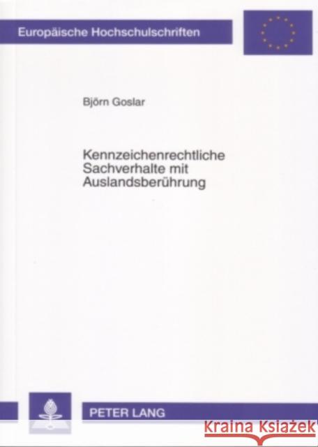 Kennzeichenrechtliche Sachverhalte Mit Auslandsberuehrung Goslar, Björn 9783631559413 Lang, Peter, Gmbh, Internationaler Verlag Der - książka