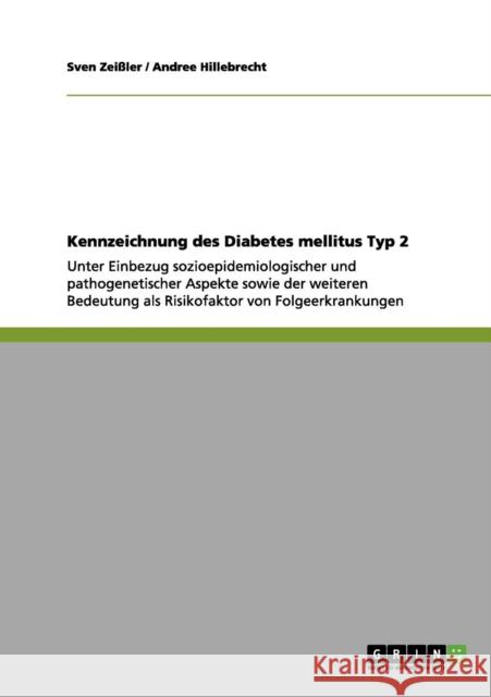 Kennzeichnung des Diabetes mellitus Typ 2: Unter Einbezug sozioepidemiologischer und pathogenetischer Aspekte sowie der weiteren Bedeutung als Risikof Zeißler, Sven 9783656032908 Grin Verlag - książka