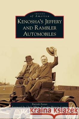 Kenosha's Jeffery & Rambler Automobiles Patrick Foster Chris Allen Kenosha History Center 9781540228864 Arcadia Publishing Library Editions - książka