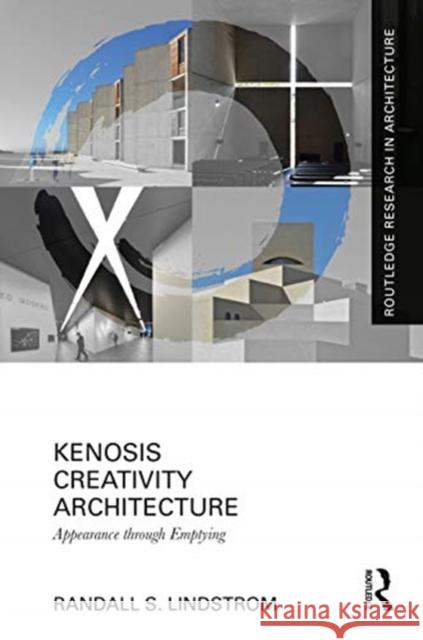 Kenosis Creativity Architecture: Appearance Through Emptying Randall S. Lindstrom 9780367522186 Routledge - książka