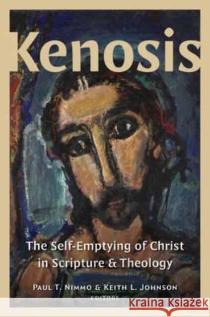 Kenosis: The Self-Emptying of Christ in Scripture and Theology Paul T. Nimmo Keith L. Johnson 9780802879202 William B. Eerdmans Publishing Company - książka