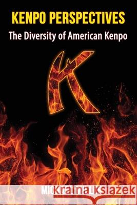 Kenpo Perspectives: The Diversity of American Kenpo Michael Miller 9781519690173 Createspace Independent Publishing Platform - książka