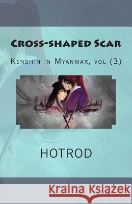 Kenshin in Myanmar, Vol. 3: Cross-Shaped Scar Hot Rod 9781514136430 Createspace - książka