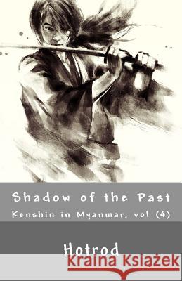 Kenshin in Myanmar, Vol. 4: Shadow of the Past Hot Rod 9781514136492 Createspace - książka