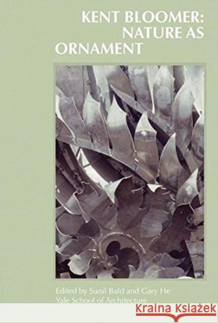 Kent Bloomer: Nature as Ornament Bald, Sunil 9780300254716 Yale School of Architecture - książka