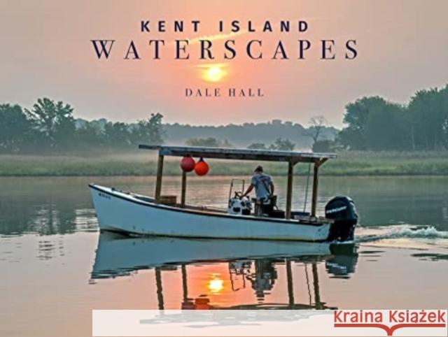Kent Island Waterscapes Dale Hall Jack Broderick 9780764366888 Schiffer Publishing - książka