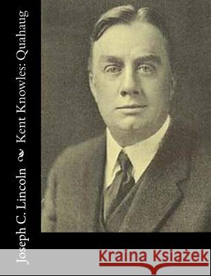 Kent Knowles: Quahaug Joseph C. Lincoln 9781515205760 Createspace - książka