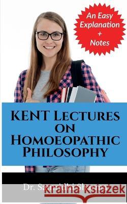 KENT Lectures on Homoeopathic Philosophy Samridhi Sharma 9781638060093 Notion Press - książka
