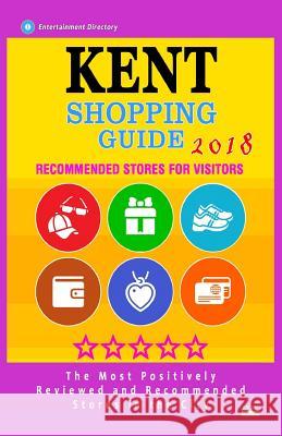 Kent Shopping Guide 2018: Best Rated Stores in Kent, England - Stores Recommended for Visitors, (Shopping Guide 2018) Bill D. Thompson 9781718721517 Createspace Independent Publishing Platform - książka