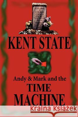 Kent State: Andy & Mark and the Time Machine Reed, W. F. 9780595431328 iUniverse - książka