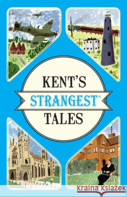 Kent's Strangest Tales: Extraordinary but True Stories from a Very Curious County Martin Latham 9781910232972 HarperCollins Publishers - książka