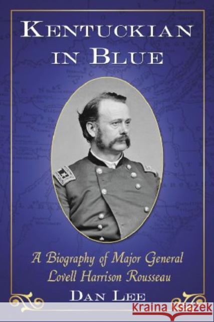 Kentuckian in Blue: A Biography of Major General Lovell Harrison Rousseau Lee, Dan 9780786448180 McFarland & Company - książka