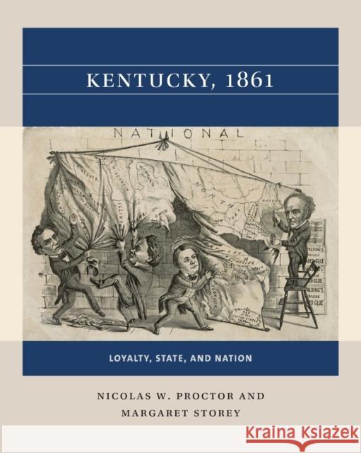 Kentucky, 1861: Loyalty, State, and Nation Nicolas W. Proctor Margaret Storey 9781469670713 University of North Carolina Press - książka