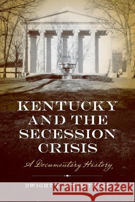 Kentucky and the Secession Crisis: A Documentary History Dwight Pitcaithley 9781621907237 Univ Tennessee Press - książka