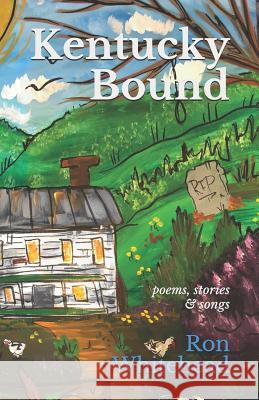 Kentucky Bound: Poems, Stories & Songs Jinn Bug Jeremy Scrimager Ron Whitehead 9781726837613 Independently Published - książka