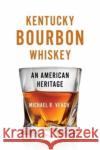 Kentucky Bourbon Whiskey: An American Heritage Veach, Michael R. 9780813197715 The University Press of Kentucky