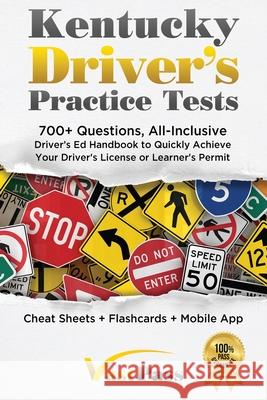 Kentucky Driver's Practice Tests: 700+ Questions, All-Inclusive Driver's Ed Handbook to Quickly achieve your Driver's License or Learner's Permit (Che Stanley Vast Vast Pass Driver' 9781955645256 Stanley Vast - książka
