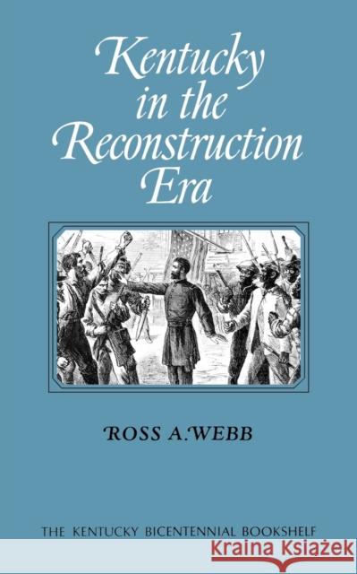 Kentucky in the Reconstruction Era Ross A. Webb 9780813193151 University Press of Kentucky - książka