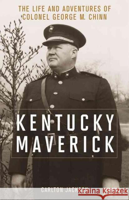 Kentucky Maverick: The Life and Adventures of Colonel George M. Chinn Carlton Jackson 9780813161051 University Press of Kentucky - książka