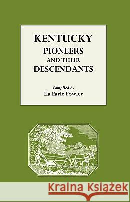 Kentucky Pioneers and Their Descendants Ila Fowler 9780806301501 Genealogical Publishing Company - książka