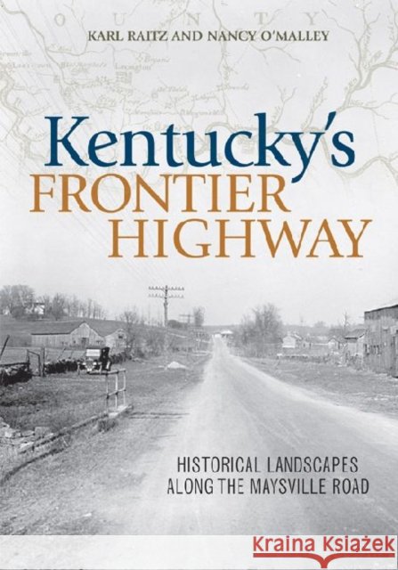 Kentucky's Frontier Highway: Historical Landscapes Along the Maysville Road Raitz, Karl 9780813136646 University Press of Kentucky - książka