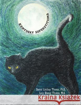 Kentucky Superstitions Daniel Lindsey Thoma Lucy Blaney Thoma Black Books 9781979517041 Createspace Independent Publishing Platform - książka