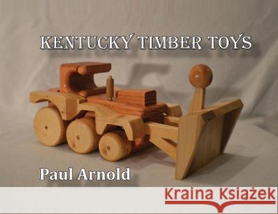 Kentucky Timber Toys Paul Arnold 9781948374408 Hydra Publications - książka