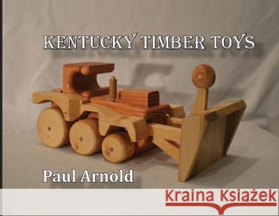 Kentucky Timber Toys Paul Arnold   9781958414095 Hydra Publications - książka