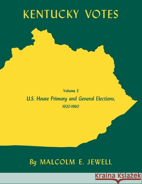 Kentucky Votes: U.S. House Primary and General Elections, 1920-1960 Volume 3 Jewell, Malcolm E. 9780813153070 University Press of Kentucky - książka