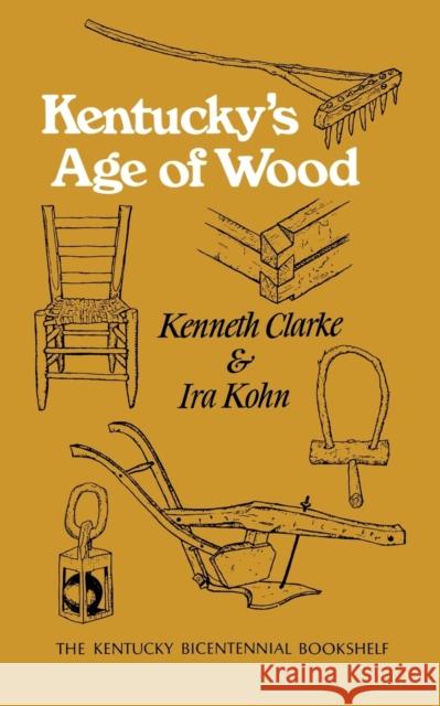 Kentucky's Age of Wood Kenneth Clarke 9780813193168 University Press of Kentucky - książka