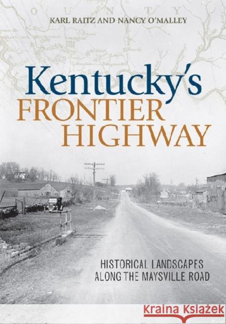 Kentucky's Frontier Highway: Historical Landscapes Along the Maysville Road Raitz, Karl 9780813136646 University Press of Kentucky - książka