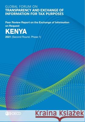 Kenya 2021 (second round, phase 1) Global Forum on Transparency and Exchang   9789264671430 Organization for Economic Co-operation and De - książka