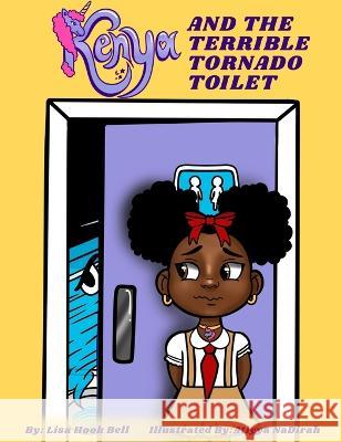 Kenya & The Terrible Tornado Toilet Lisa Hook Bell, Atiyya Nadirah 9781957333212 Lyfe Publishing, LLC - książka