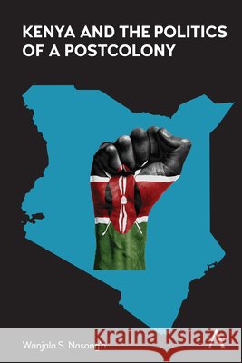 Kenya and the Politics of a Postcolony Wanjala S 9781801360401 Anthem Press - książka