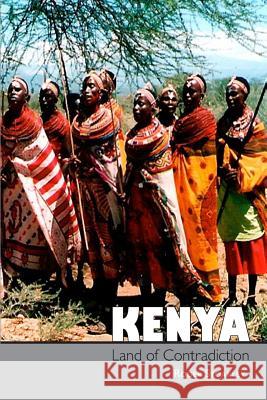 Kenya, Land of Contradiction: Among the Nilotic, Bantu and Cushitic Peoples Roger Stoakley 9781909644977 YouCaxton Publications - książka