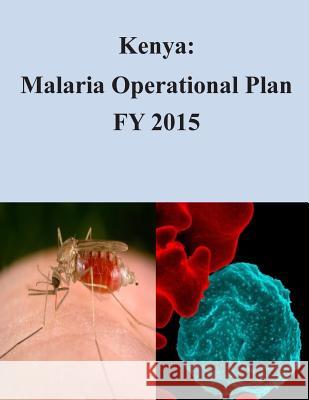 Kenya: Malaria Operational Plan FY 2015 United States Agency of International De 9781507801567 Createspace - książka