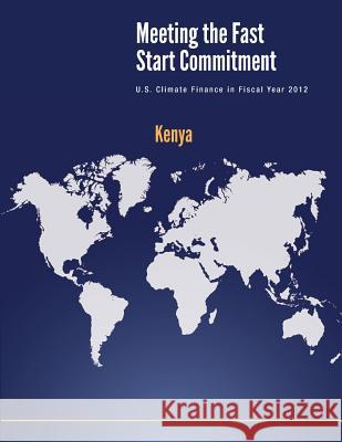 Kenya: Meeting the Fast Start Commitment U. S. Department of the State            Penny Hill Press Inc 9781523326327 Createspace Independent Publishing Platform - książka