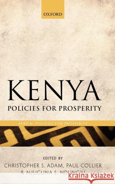 Kenya: Policies for Prosperity Adam, Christopher 9780199602377 Oxford University Press, USA - książka