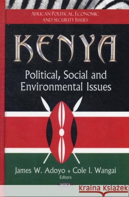 Kenya: Political, Social & Environmental Issues James W Adoyo, Cole I Wangai 9781620810859 Nova Science Publishers Inc - książka