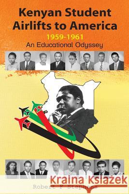 Kenyan Student Airlifts to America 1959-1961. an Educational Odyssey Robert F. Stephens 9789966259301 East African Educational Publishers - książka