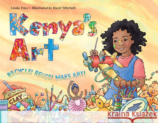 Kenya's Art Linda Trice Hazel Mitchell 9781570918490 Charlesbridge Publishing - książka