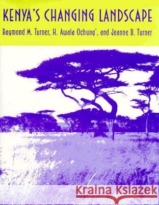 Kenya's Changing Landscape Curtus                                   H. Awala Cchung Turner 9780816518715 University of Arizona Press - książka