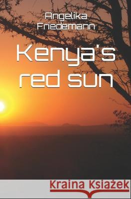 Kenya's red sun Angelika Friedemann   9798852614254 Independently Published - książka